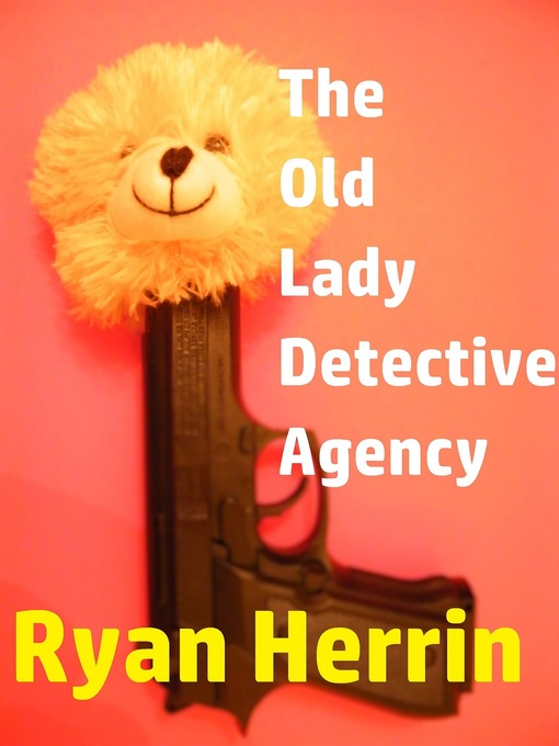 Title details for The Old Lady Detective Agency by Ryan Herrin - Available